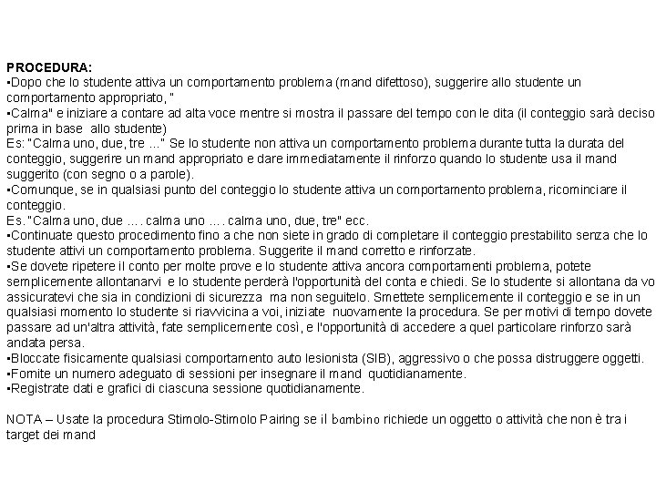 PROCEDURA: • Dopo che lo studente attiva un comportamento problema (mand difettoso), suggerire allo