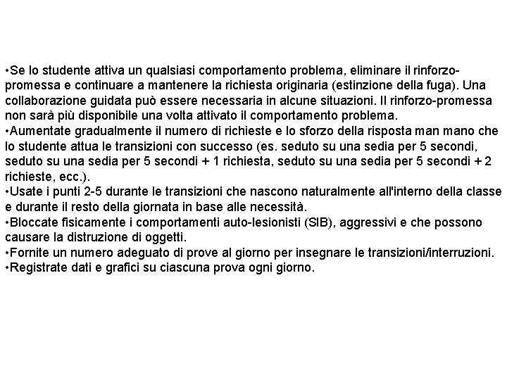  • Se lo studente attiva un qualsiasi comportamento problema, eliminare il rinforzopromessa e