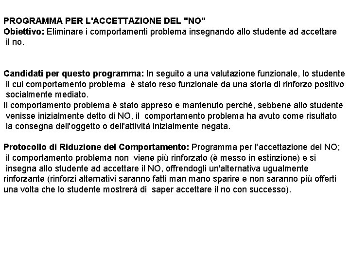 PROGRAMMA PER L'ACCETTAZIONE DEL "NO" Obiettivo: Eliminare i comportamenti problema insegnando allo studente ad