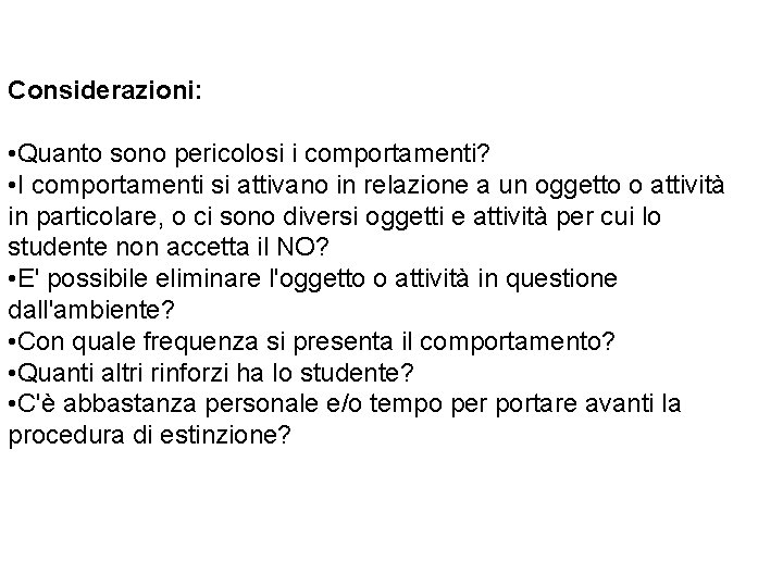 Considerazioni: • Quanto sono pericolosi i comportamenti? • I comportamenti si attivano in relazione