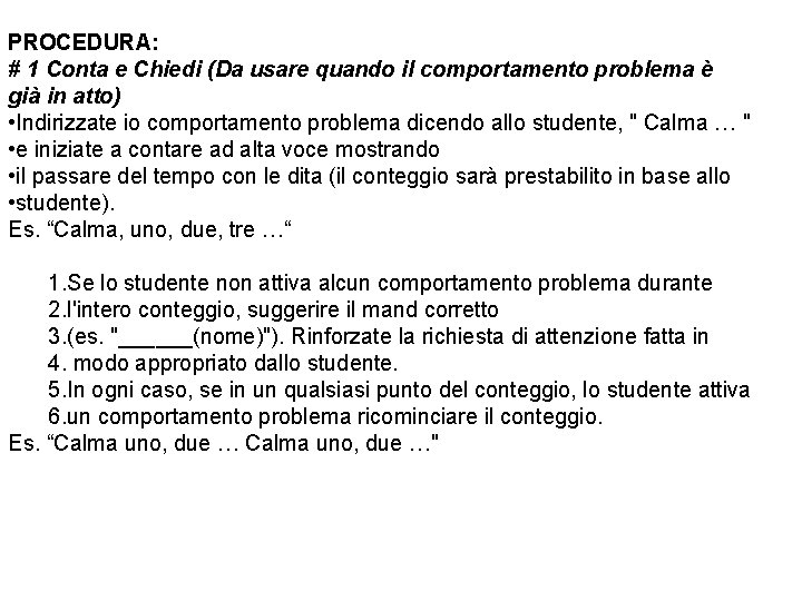 PROCEDURA: # 1 Conta e Chiedi (Da usare quando il comportamento problema è già PROCEDURA: # 1 Conta e Chiedi (Da usare quando il comportamento problema è già