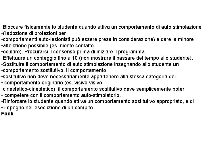  • Bloccare fisicamente lo studente quando attiva un comportamento di auto stimolazione •