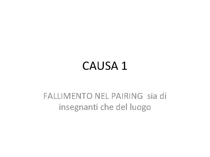 CAUSA 1 FALLIMENTO NEL PAIRING sia di insegnanti che del luogo 