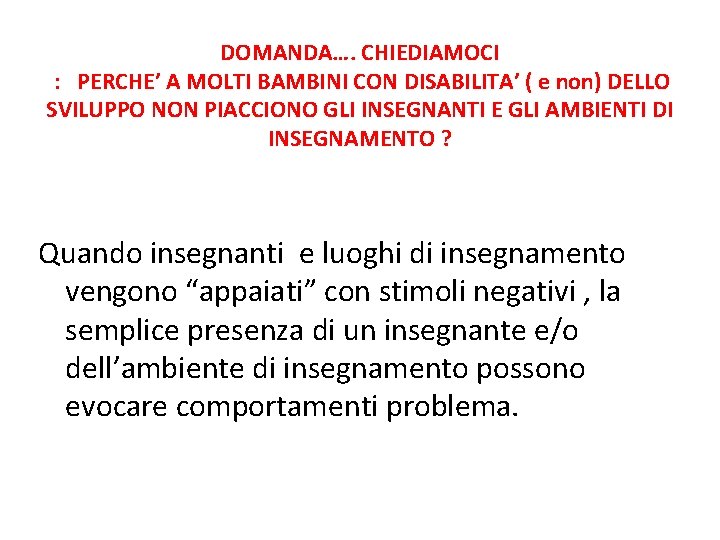 DOMANDA…. CHIEDIAMOCI : PERCHE’ A MOLTI BAMBINI CON DISABILITA’ ( e non) DELLO SVILUPPO