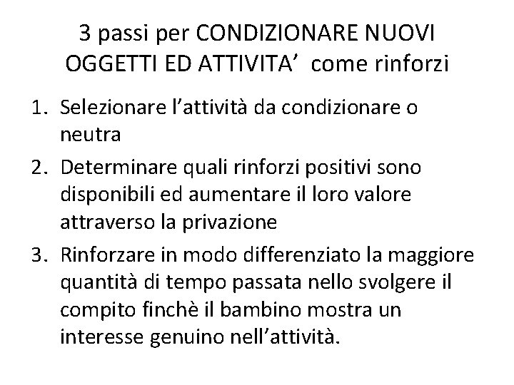 3 passi per CONDIZIONARE NUOVI OGGETTI ED ATTIVITA’ come rinforzi 1. Selezionare l’attività da