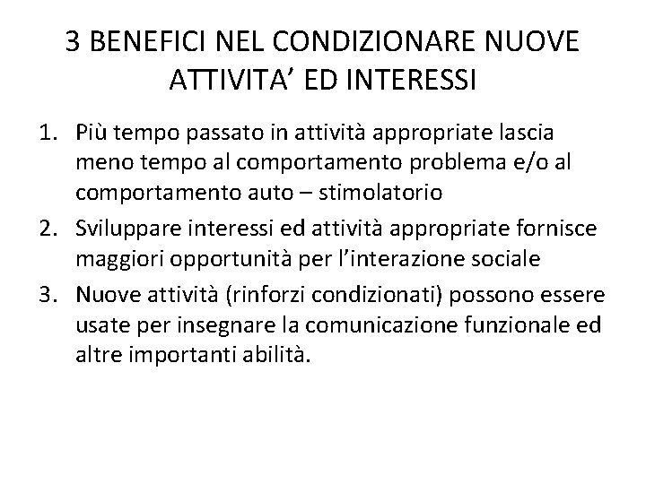 3 BENEFICI NEL CONDIZIONARE NUOVE ATTIVITA’ ED INTERESSI 1. Più tempo passato in attività