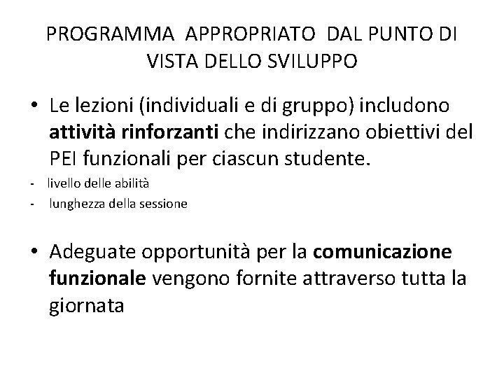 PROGRAMMA APPROPRIATO DAL PUNTO DI VISTA DELLO SVILUPPO • Le lezioni (individuali e di