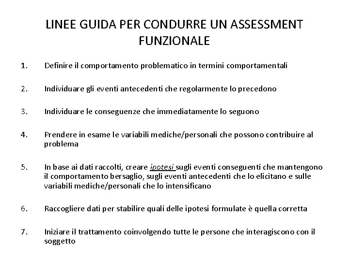 LINEE GUIDA PER CONDURRE UN ASSESSMENT FUNZIONALE 1. Definire il comportamento problematico in termini