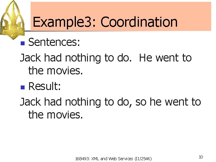 Example 3: Coordination Sentences: Jack had nothing to do. He went to the movies.