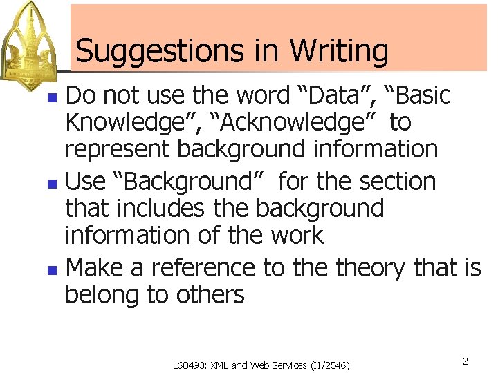 Suggestions in Writing Do not use the word “Data”, “Basic Knowledge”, “Acknowledge” to represent