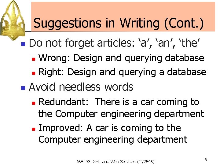Suggestions in Writing (Cont. ) n Do not forget articles: ‘a’, ‘an’, ‘the’ Wrong: