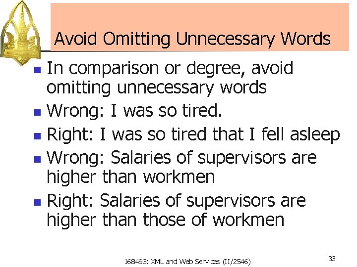 Avoid Omitting Unnecessary Words In comparison or degree, avoid omitting unnecessary words n Wrong: