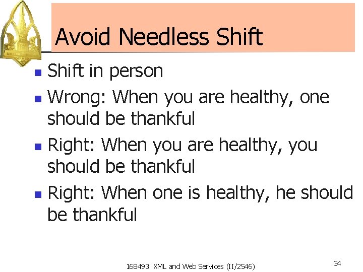 Avoid Needless Shift in person n Wrong: When you are healthy, one should be