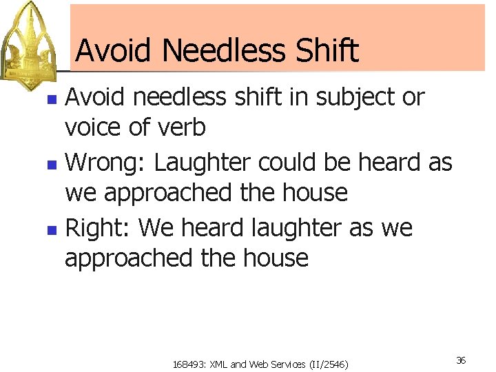 Avoid Needless Shift Avoid needless shift in subject or voice of verb n Wrong: