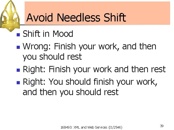 Avoid Needless Shift in Mood n Wrong: Finish your work, and then you should