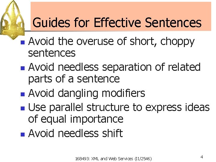 Guides for Effective Sentences Avoid the overuse of short, choppy sentences n Avoid needless