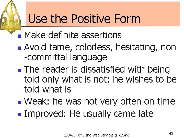 Use the Positive Form Make definite assertions n Avoid tame, colorless, hesitating, non -committal