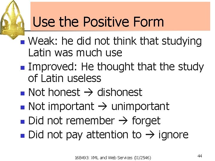 Use the Positive Form Weak: he did not think that studying Latin was much