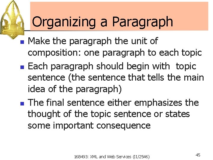 Organizing a Paragraph n n n Make the paragraph the unit of composition: one