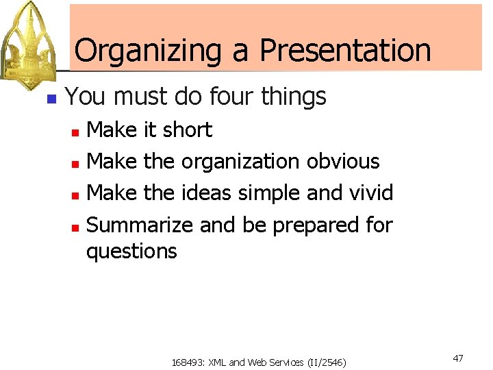 Organizing a Presentation n You must do four things Make it short n Make