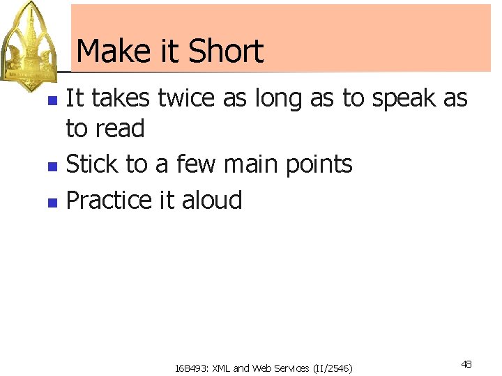 Make it Short It takes twice as long as to speak as to read