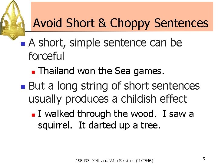Avoid Short & Choppy Sentences n A short, simple sentence can be forceful n