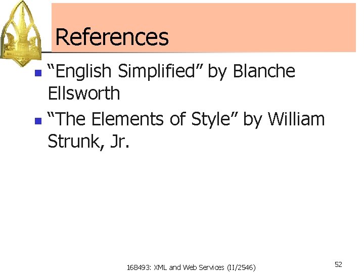 References “English Simplified” by Blanche Ellsworth n “The Elements of Style” by William Strunk,