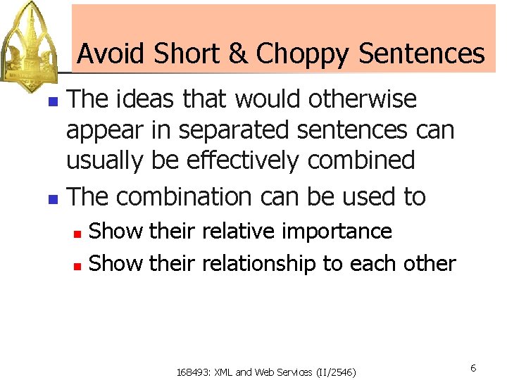 Avoid Short & Choppy Sentences The ideas that would otherwise appear in separated sentences
