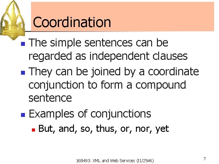 Coordination The simple sentences can be regarded as independent clauses n They can be