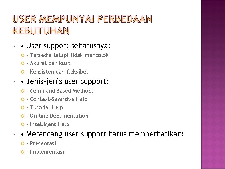  • User support seharusnya: - Tersedia tetapi tidak mencolok - Akurat dan kuat
