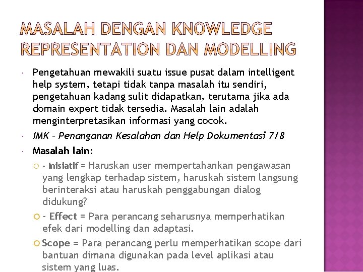  Pengetahuan mewakili suatu issue pusat dalam intelligent help system, tetapi tidak tanpa masalah