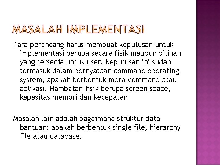 Para perancang harus membuat keputusan untuk implementasi berupa secara fisik maupun pilihan yang tersedia