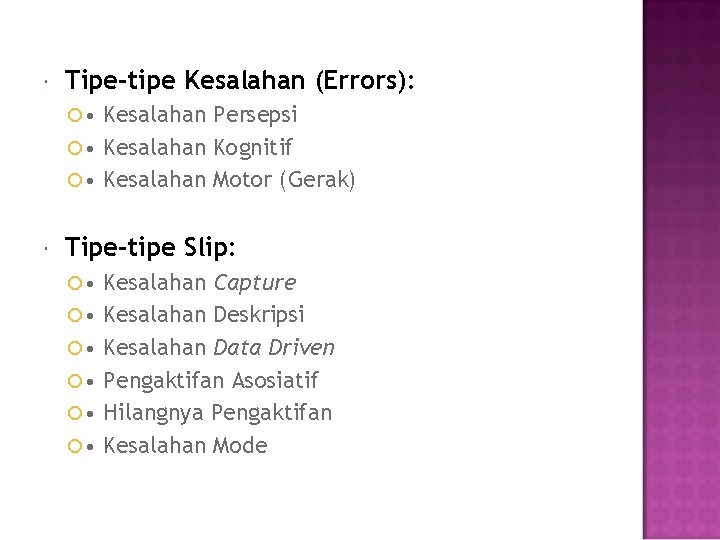  Tipe-tipe Kesalahan (Errors): • Kesalahan Persepsi • Kesalahan Kognitif • Kesalahan Motor (Gerak)