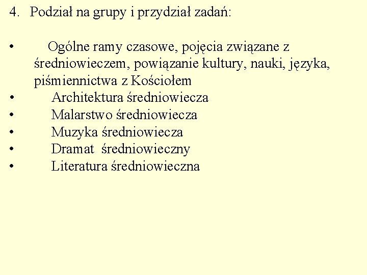 4. Podział na grupy i przydział zadań: • Ogólne ramy czasowe, pojęcia związane z 4. Podział na grupy i przydział zadań: • Ogólne ramy czasowe, pojęcia związane z