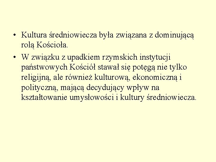 • Kultura średniowiecza była związana z dominującą rolą Kościoła. • W związku z • Kultura średniowiecza była związana z dominującą rolą Kościoła. • W związku z