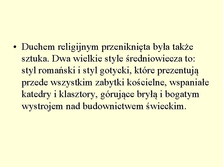 • Duchem religijnym przeniknięta była także sztuka. Dwa wielkie style średniowiecza to: styl • Duchem religijnym przeniknięta była także sztuka. Dwa wielkie style średniowiecza to: styl
