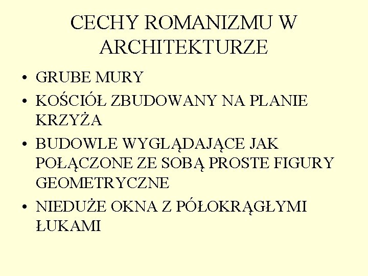 CECHY ROMANIZMU W ARCHITEKTURZE • GRUBE MURY • KOŚCIÓŁ ZBUDOWANY NA PLANIE KRZYŻA • CECHY ROMANIZMU W ARCHITEKTURZE • GRUBE MURY • KOŚCIÓŁ ZBUDOWANY NA PLANIE KRZYŻA •