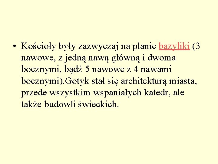 • Kościoły były zazwyczaj na planie bazyliki (3 nawowe, z jedną nawą główną • Kościoły były zazwyczaj na planie bazyliki (3 nawowe, z jedną nawą główną