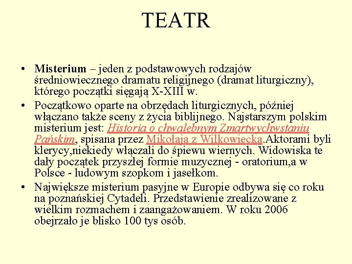 TEATR • Misterium – jeden z podstawowych rodzajów średniowiecznego dramatu religijnego (dramat liturgiczny), którego TEATR • Misterium – jeden z podstawowych rodzajów średniowiecznego dramatu religijnego (dramat liturgiczny), którego
