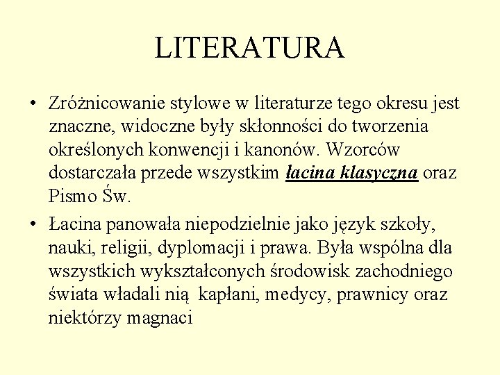 LITERATURA • Zróżnicowanie stylowe w literaturze tego okresu jest znaczne, widoczne były skłonności do LITERATURA • Zróżnicowanie stylowe w literaturze tego okresu jest znaczne, widoczne były skłonności do