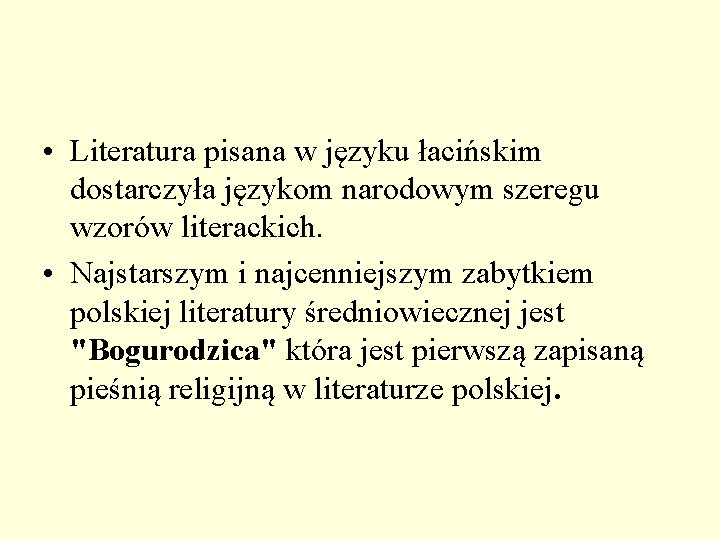 • Literatura pisana w języku łacińskim dostarczyła językom narodowym szeregu wzorów literackich. • • Literatura pisana w języku łacińskim dostarczyła językom narodowym szeregu wzorów literackich. •