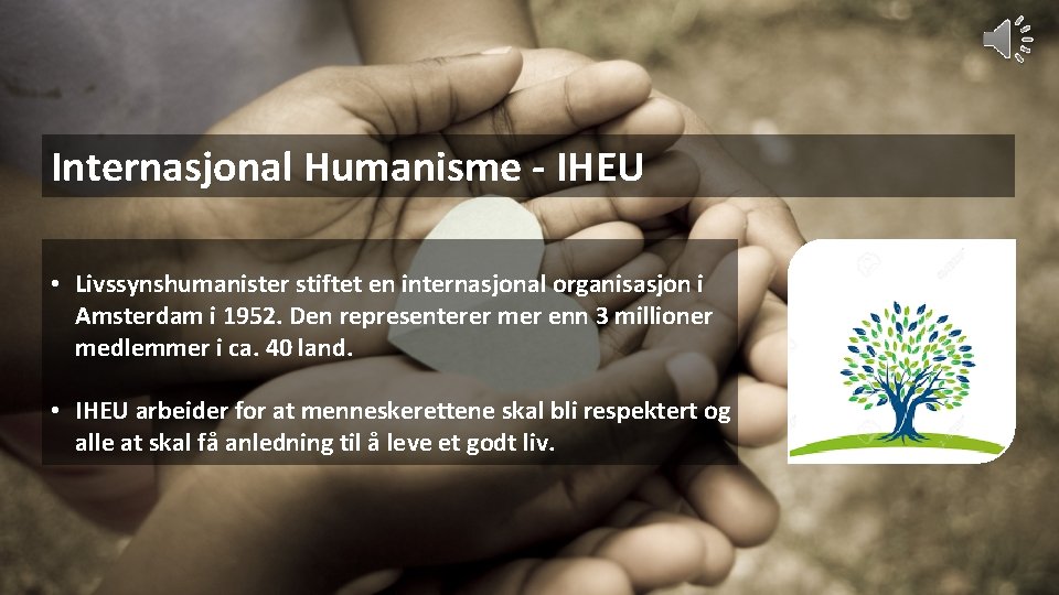Internasjonal Humanisme - IHEU • Livssynshumanister stiftet en internasjonal organisasjon i Amsterdam i 1952.