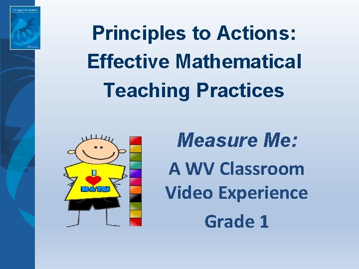 Principles to Actions: Effective Mathematical Teaching Practices Measure Me: A WV Classroom Video Experience