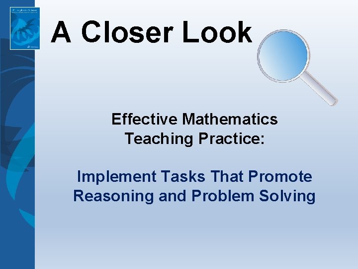 A Closer Look Effective Mathematics Teaching Practice: Implement Tasks That Promote Reasoning and Problem