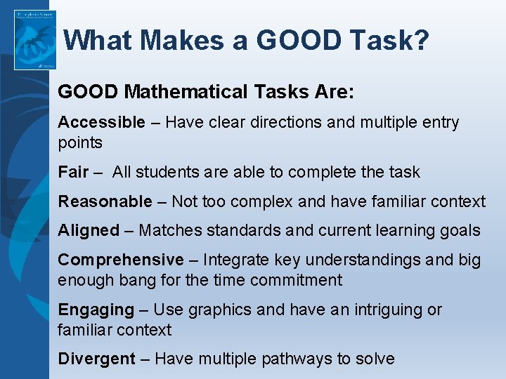 What Makes a GOOD Task? GOOD Mathematical Tasks Are: Accessible – Have clear directions