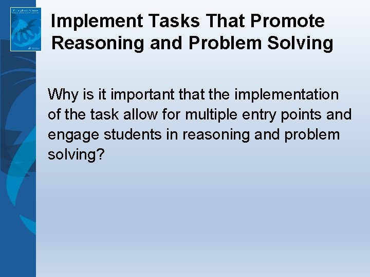 Implement Tasks That Promote Reasoning and Problem Solving Why is it important that the