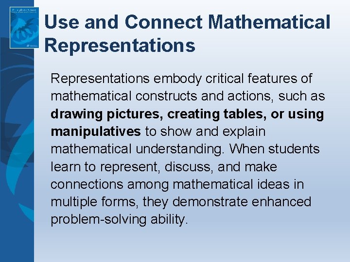 Use and Connect Mathematical Representations embody critical features of mathematical constructs and actions, such