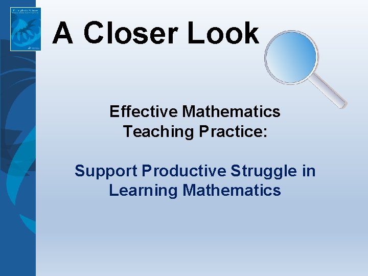 A Closer Look Effective Mathematics Teaching Practice: Support Productive Struggle in Learning Mathematics 