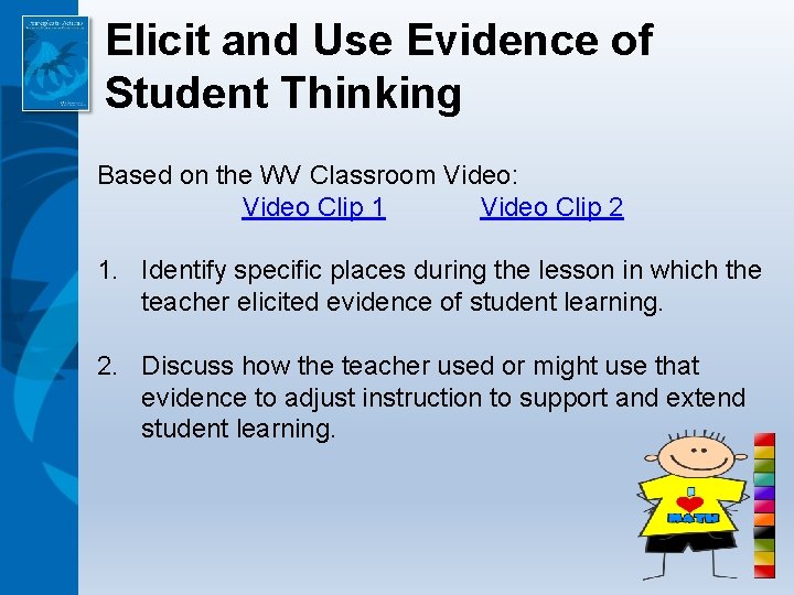 Elicit and Use Evidence of Student Thinking Based on the WV Classroom Video: Video
