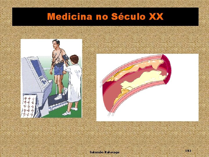 Medicina no Século XX Salomão Kahwage 102 